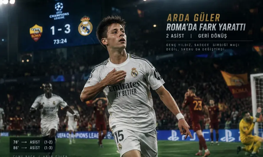 Arda Güler Roma’da İpleri Elinden Aldı: 5 Dakikada Unutulmaz Geri Dönüş